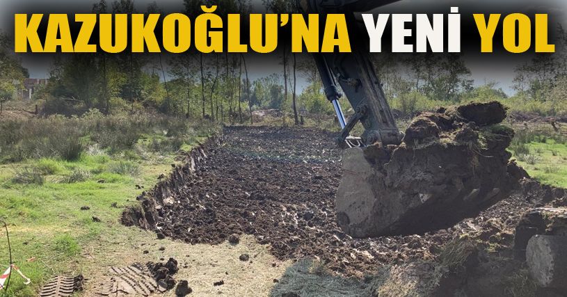 Kazukoğlu mahallesine yeni yol açılıyor