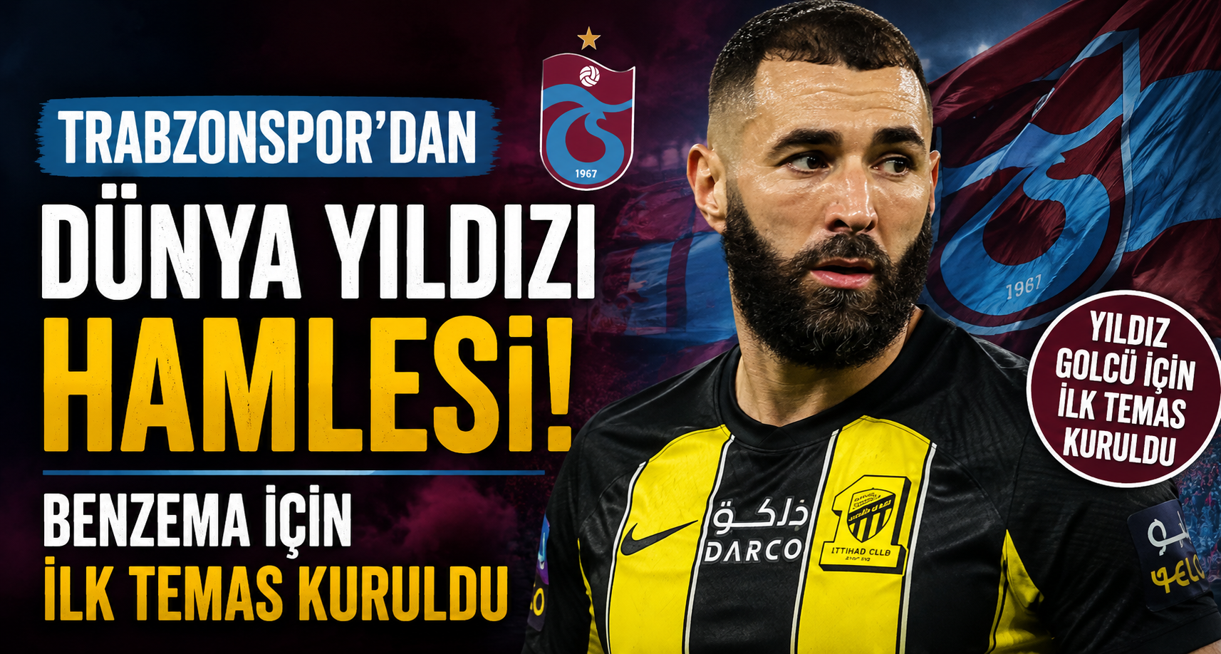 Trabzonspor’dan dünya yıldızı hamlesi: Benzema için ilk temas kuruldu