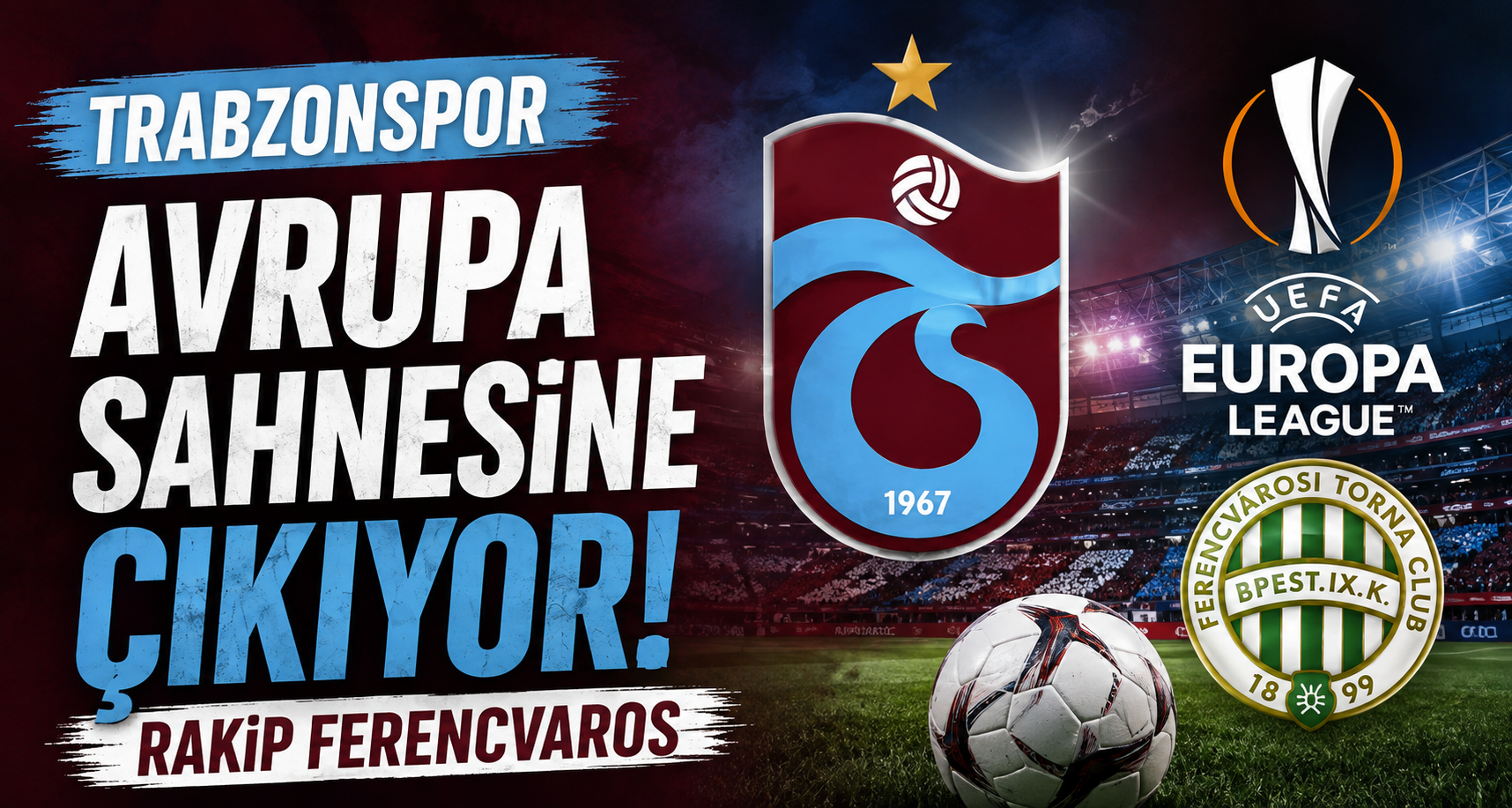 Trabzonspor Avrupa sahnesine çıkıyor: Rakip Ferencvaros