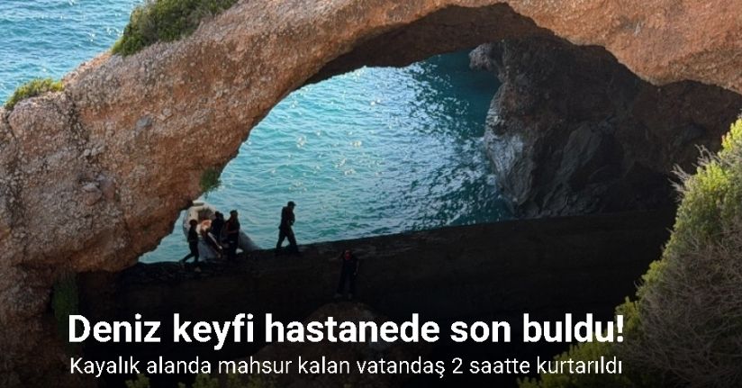 Deniz keyfi hastanede son buldu, kayalık alanda mahsur kalan vatandaş 2 saatte kurtarıldı
