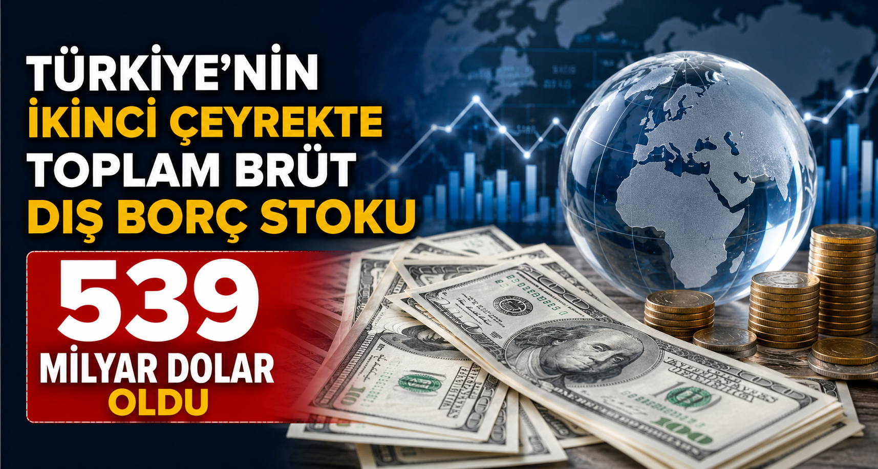 Türkiye’nin ikinci çeyrekte toplam brüt dış borç stoku 539 milyar dolar oldu