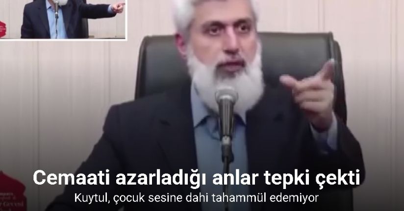 Kuytul, çocuk sesine dahi tahammül edemiyor
