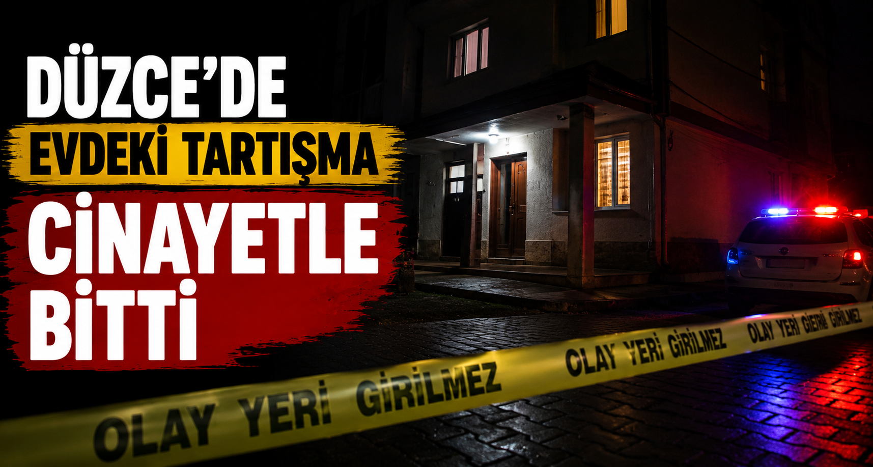 Düzce'de evdeki tartışma cinayetle bitti
