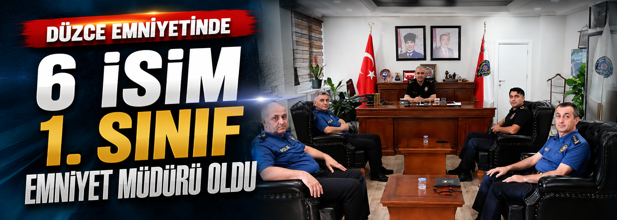 Düzce emniyetinde 6 isim 1. sınıf emniyet müdürü oldu