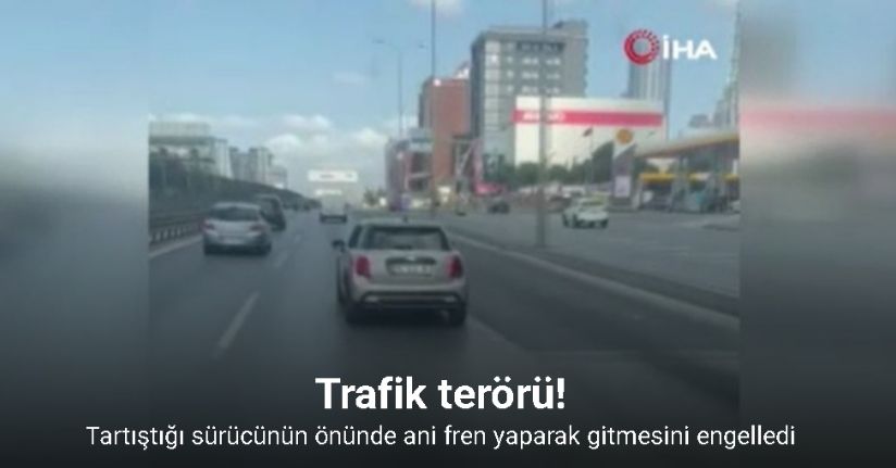 Tartıştığı sürücünün önünde ani fren yaparak gitmesini engelledi
