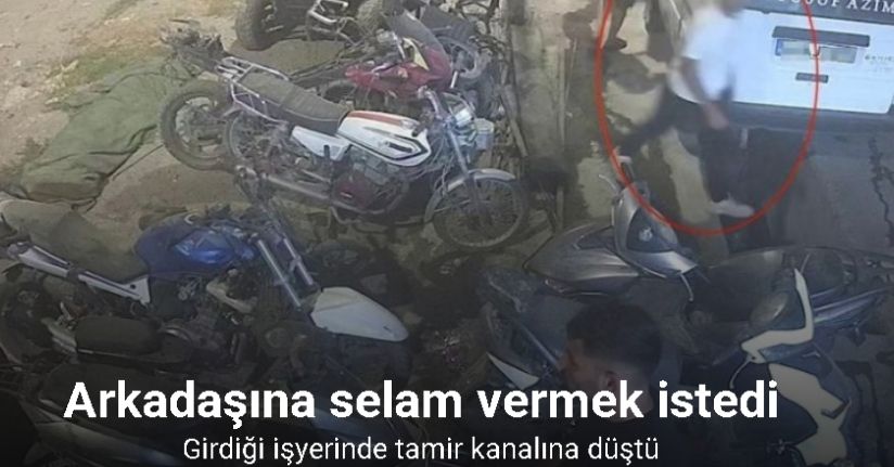 Arkadaşına selam vermek için girdiği işyerinde tamir kanalına düştü
