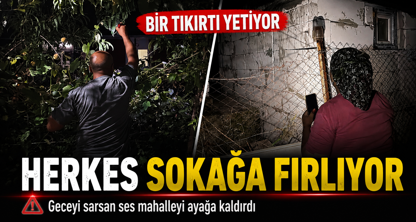  Bir tıkırtı yetiyor, herkes sokağa fırlıyor