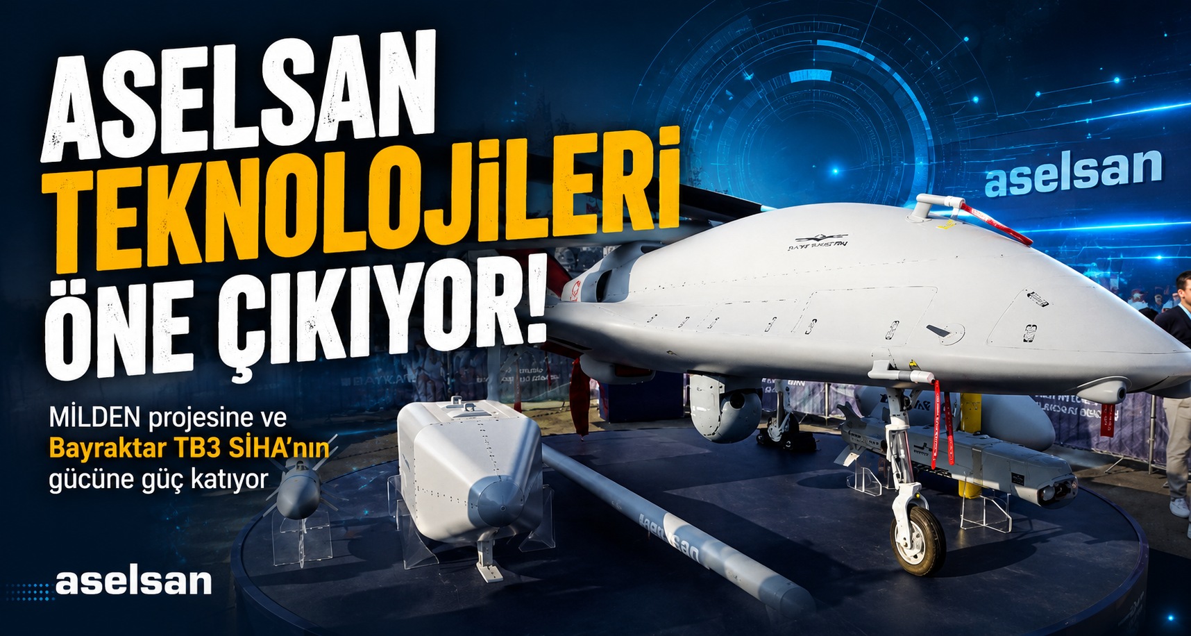 ASELSAN teknolojileri milli denizaltı MİLDEN projesine ve Bayraktar TB3 SİHA’nın gücüne güç katıyor