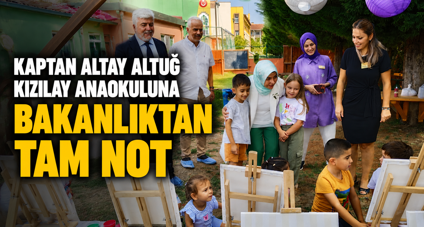 Kaptan Altay Altuğ Kızılay Anaokuluna Bakanlıktan Tam Not