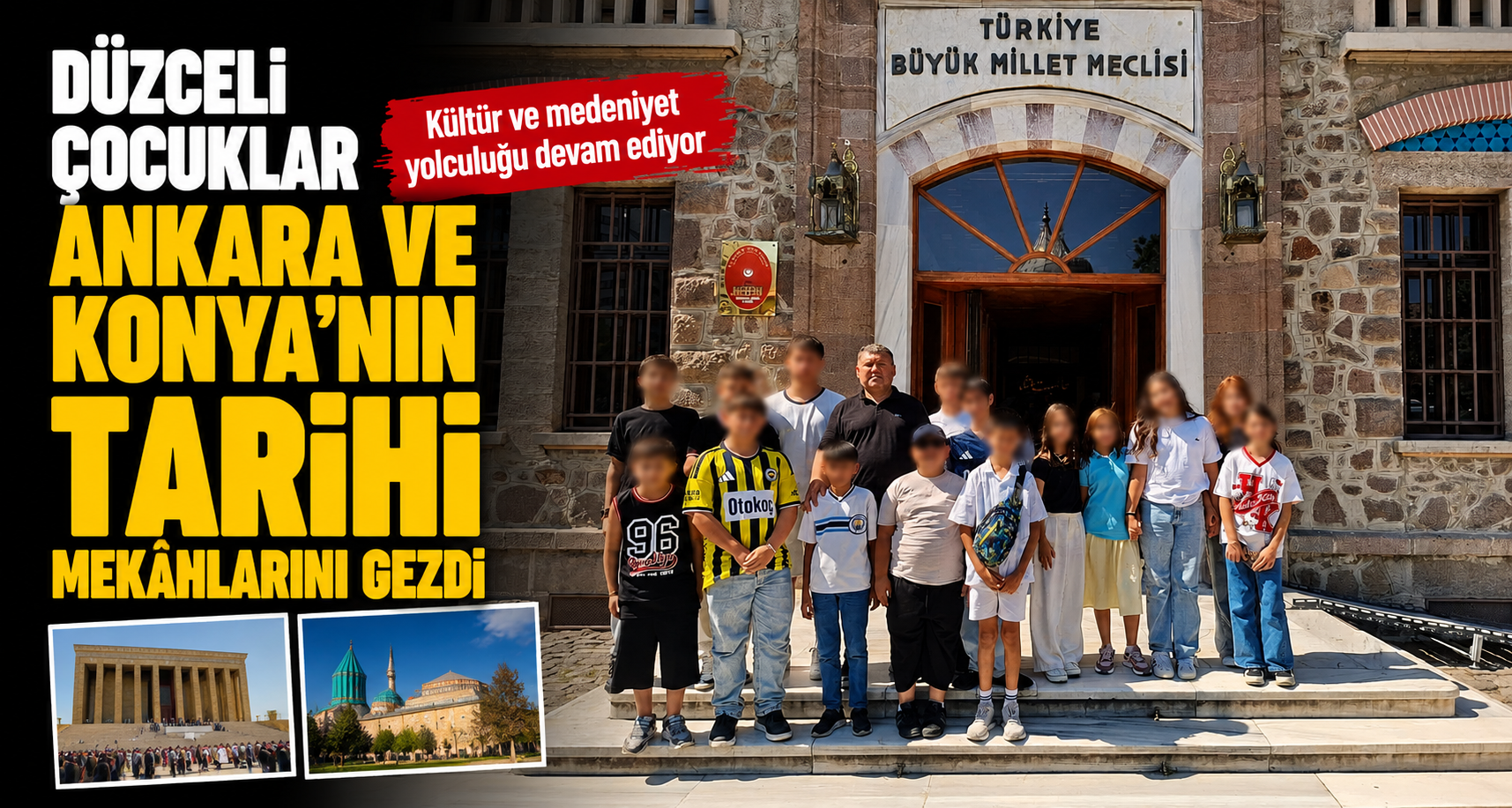 Düzceli Çocuklar Ankara ve Konya’nın Tarihi Mekânlarını Gezdi