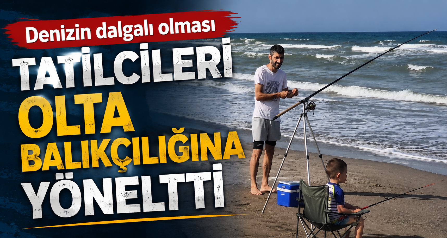 Denizin dalgalı olması tatilcileri olta balıkçılığına yönelttiDenizin dalgalı olması tatilcileri olta balıkçılığına yöneltti
