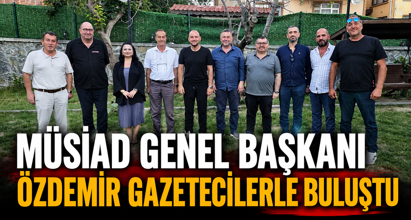 Müsiad Genel Başkanı Özdemir Gazetecilerle Buluştu