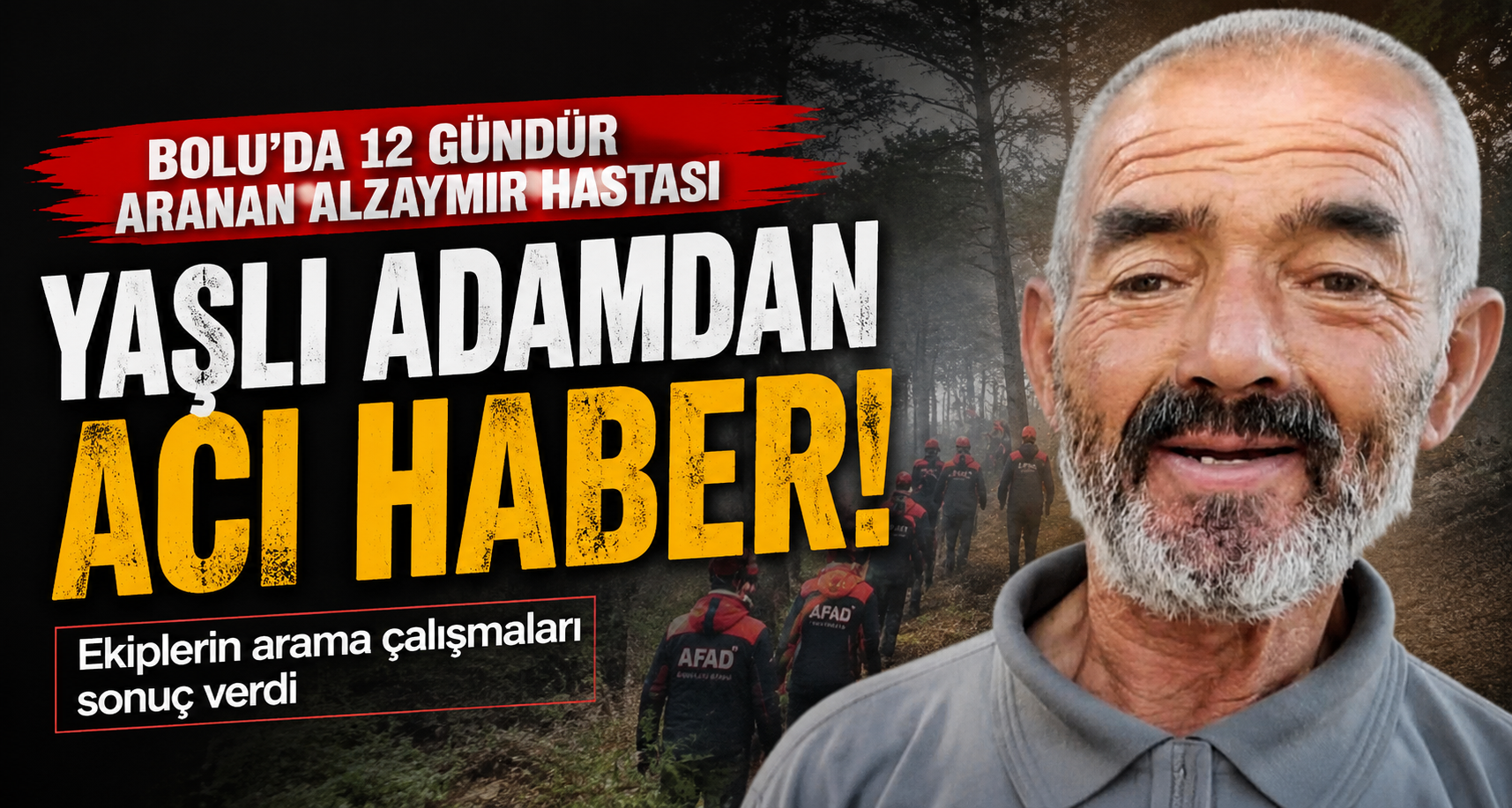 Bolu'da 12 gündür aranan alzaymır hastası yaşlı adamdan acı haber