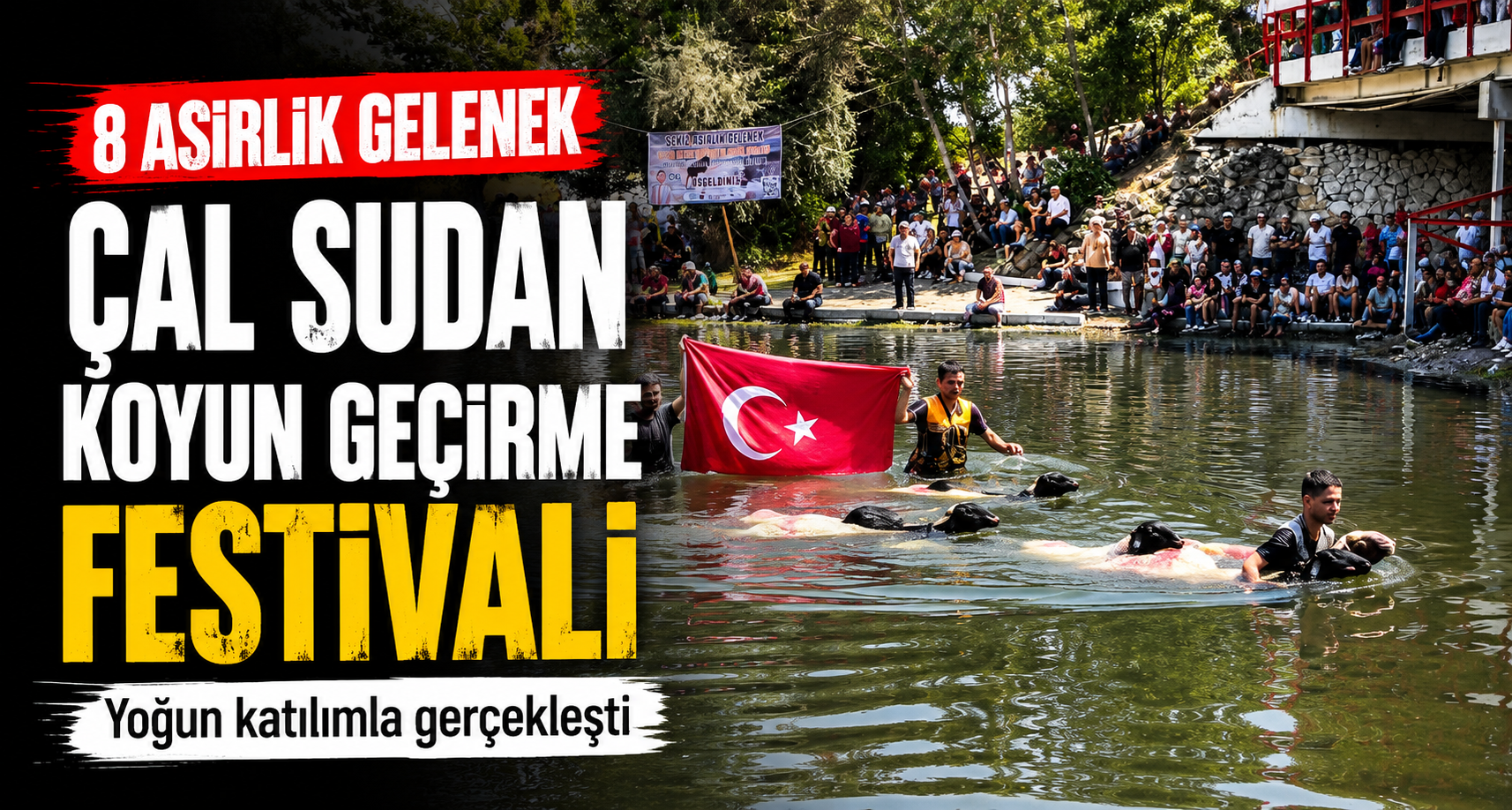 8 asırlık Çal Sudan Koyun Geçirme festivali yoğun katılımla gerçekleşti