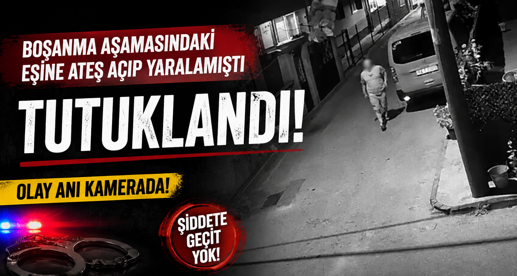 Boşanma aşamasındaki eşine ateş açıp yaralamıştı, tutuklandı