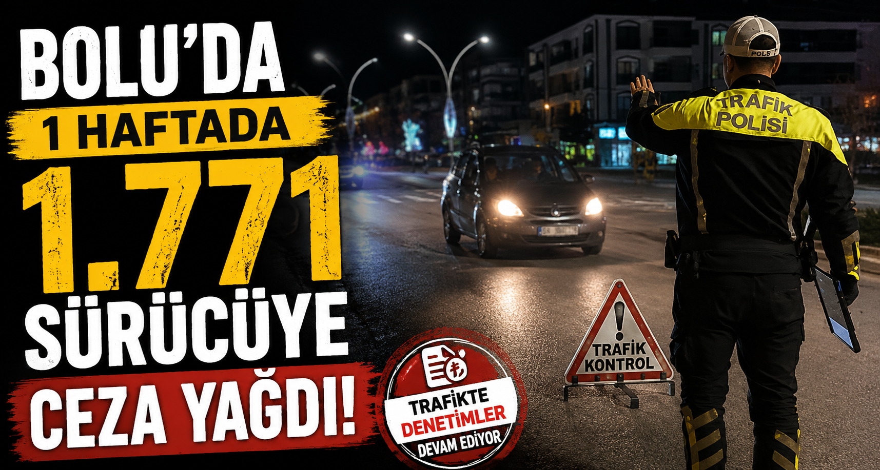  Bolu'da 1 haftada bin 771 sürücüye ceza yağdı