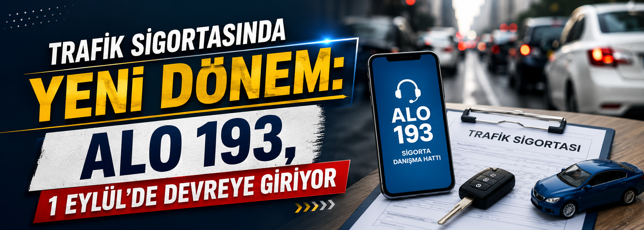 Trafik Sigortasında Yeni Dönem: Alo 193, 1 Eylül’de Devreye Giriyor