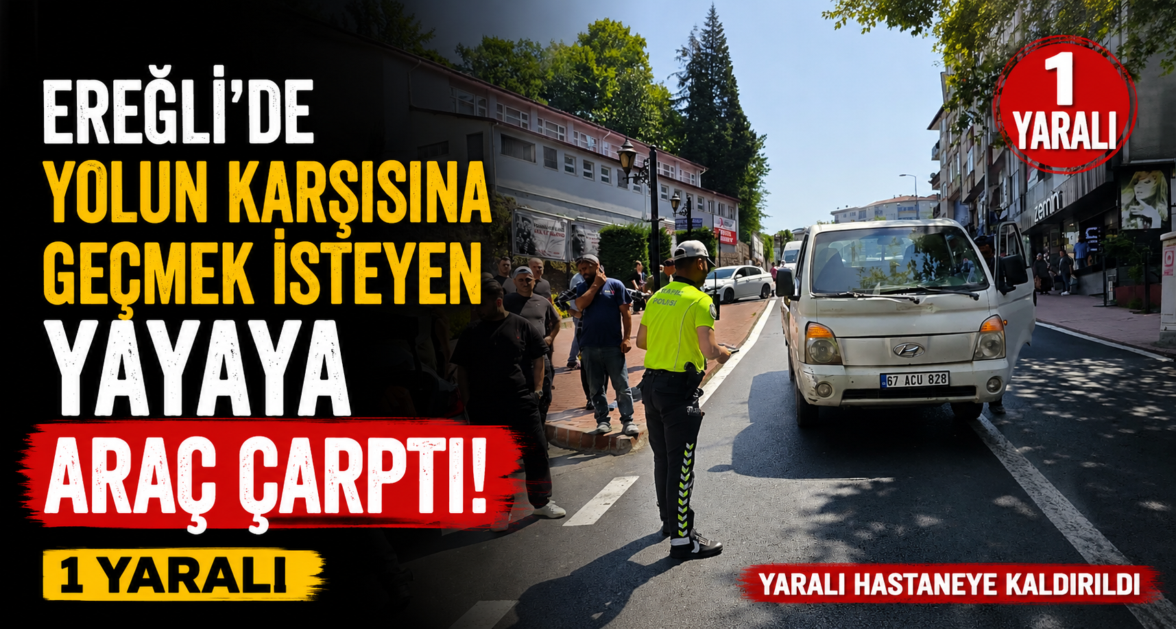 Ereğli’de yolun karşısına geçmek isteyen yayaya araç çarptı: 1 yaralı