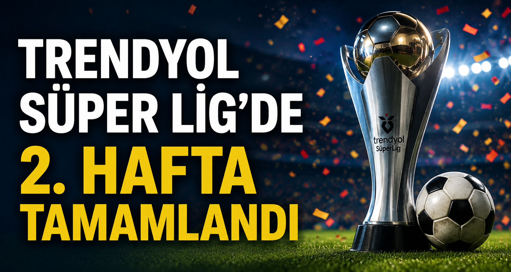Trendyol Süper Lig’de 2. hafta tamamlandı