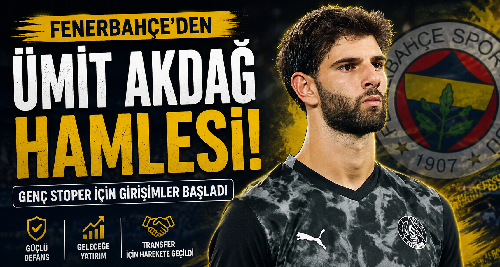 Fenerbahçe'den Ümit Akdağ hamlesi
