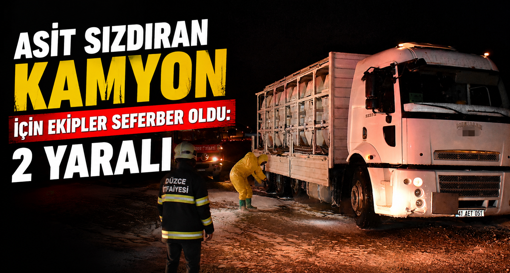 Asit sızdıran kamyon için ekipler seferber oldu: 2 yaralı