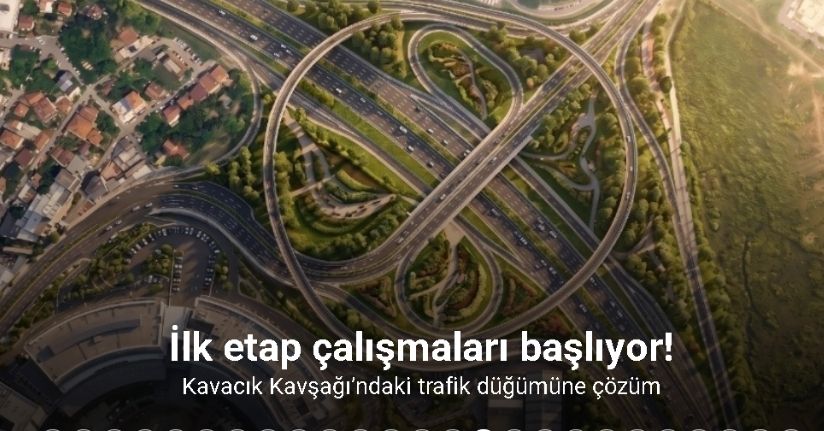 Kavacık Kavşağı’ndaki trafik düğümüne çözüm: İlk etap çalışmaları başlıyor