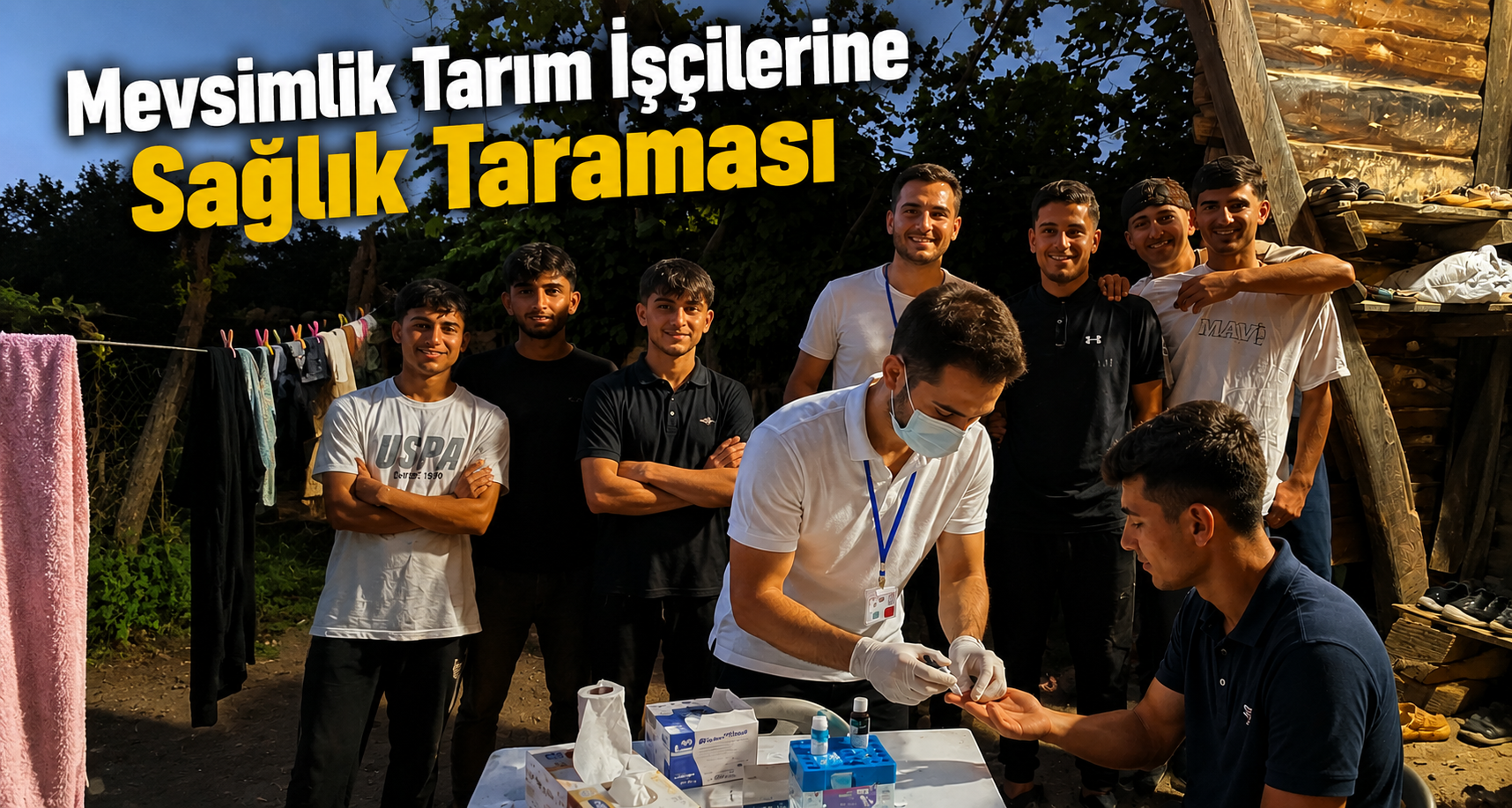 Mevsimlik Tarım İşçilerine Sağlık Taraması