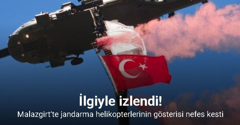 Malazgirt’te jandarma helikopterlerinin gösterisi nefes kesti