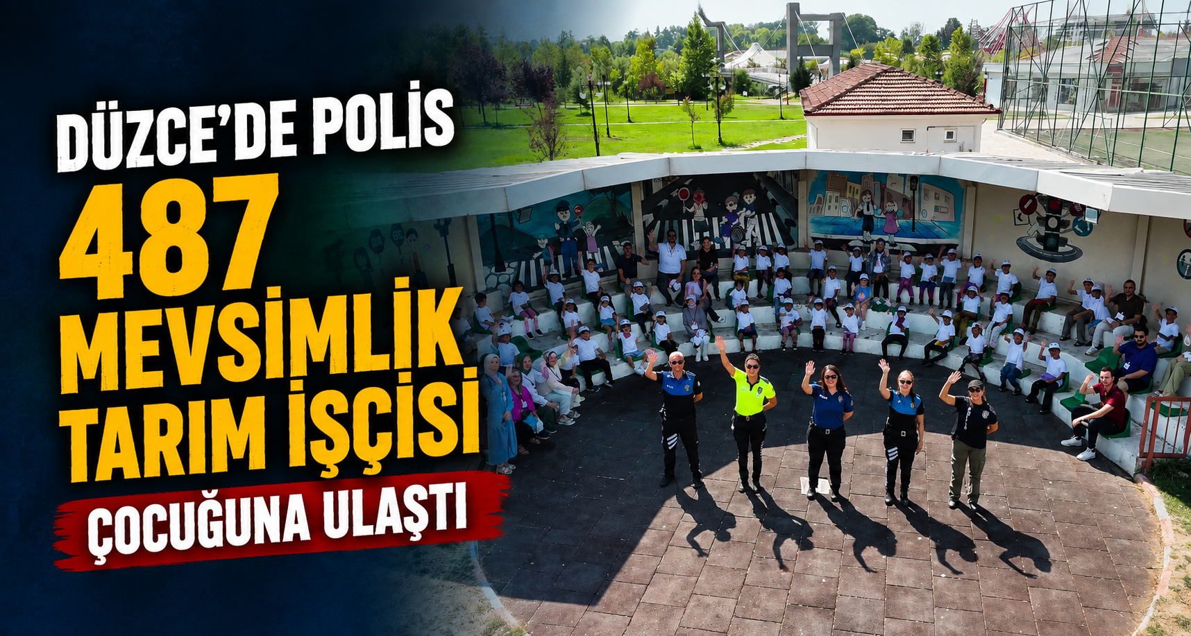 Düzce’de Polis 487 Mevsimlik Tarım İşçisi Çocuğuna Ulaştı
