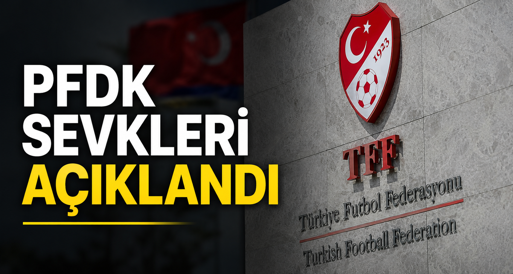 PFDK sevkleri açıklandı