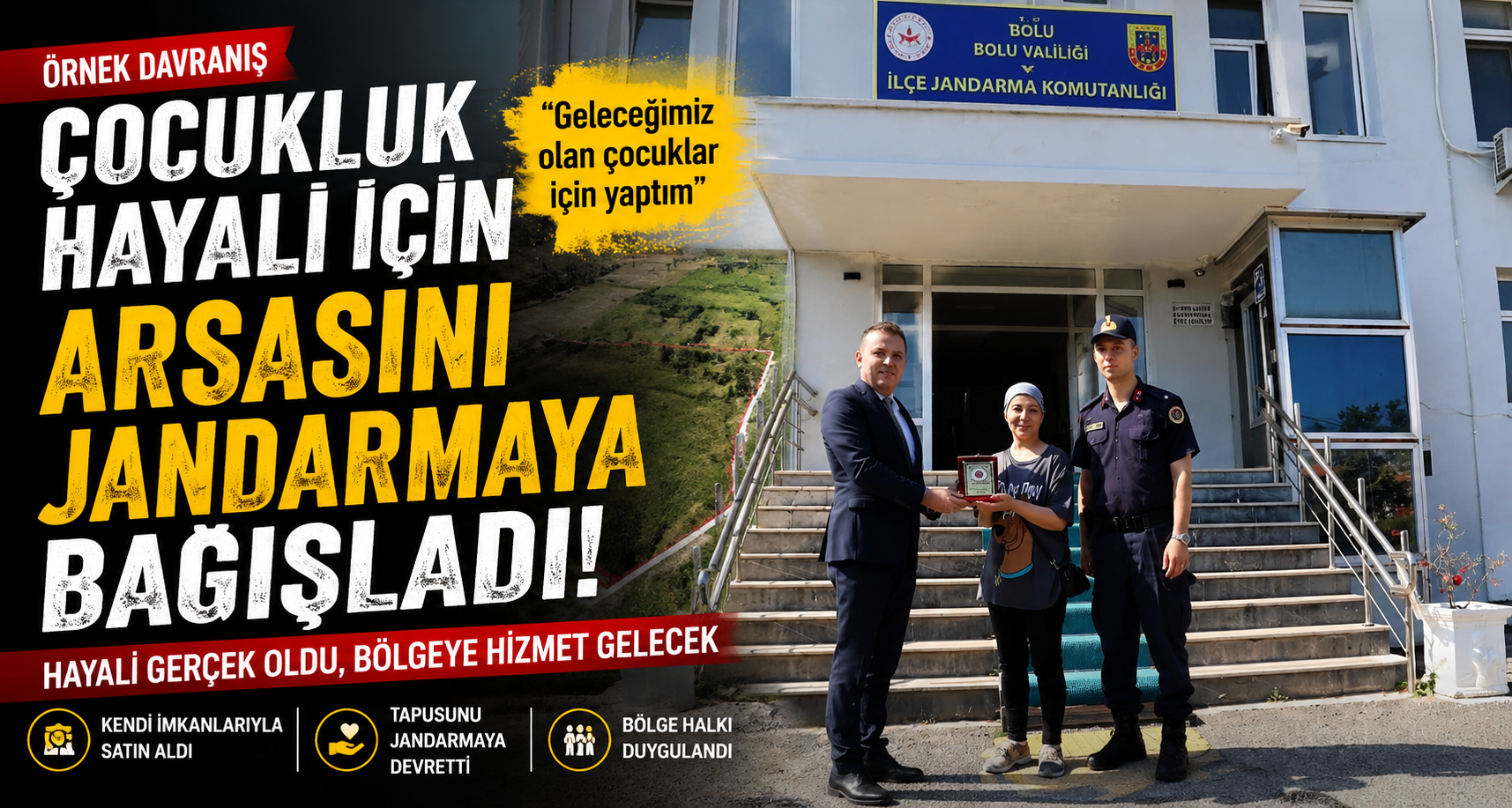 Çocukluk hayali için arsasını jandarmaya bağışladı