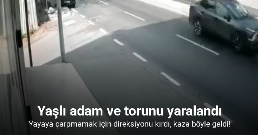 Yayaya çarpmamak için direksiyonu kırdı, kaza böyle geldi