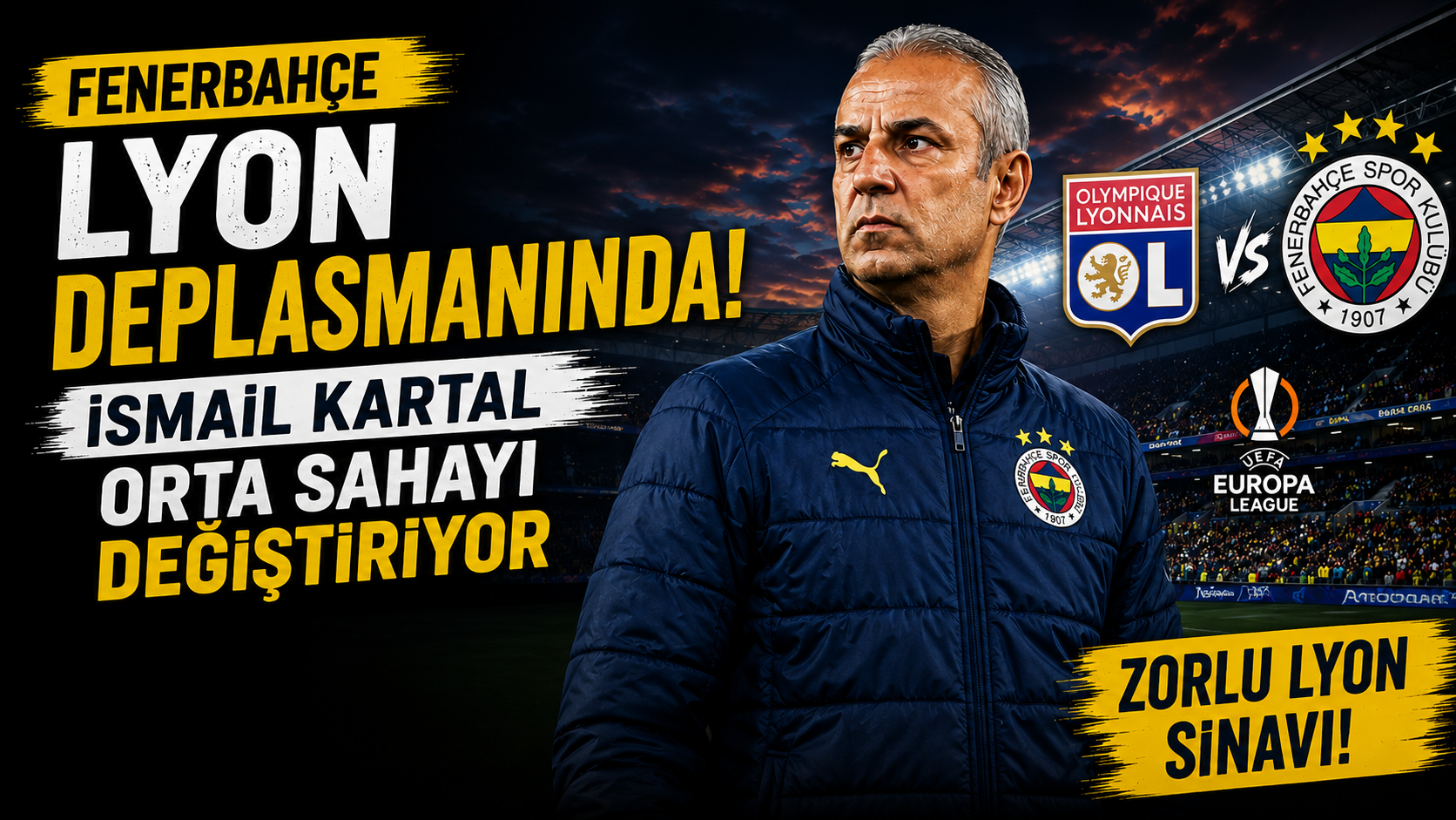 Fenerbahçe Lyon deplasmanında: İsmail Kartal orta sahayı değiştiriyor