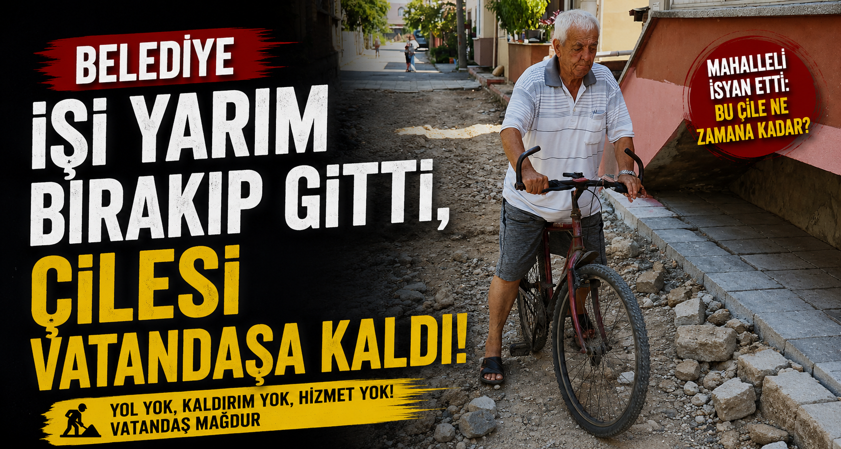 Belediye işi yarım bırakıp gitti, çilesi vatandaşa kaldı