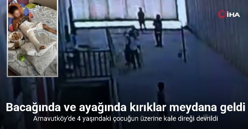 Arnavutköy’de 4 yaşındaki çocuğun üzerine kale direği devrildi