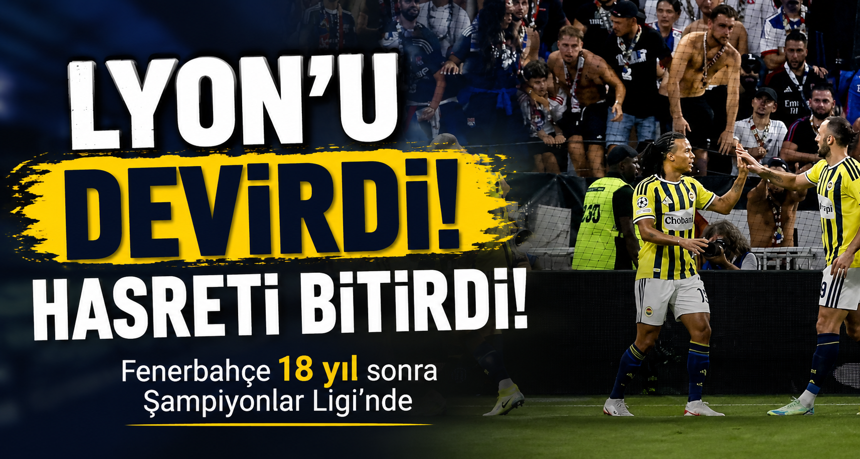 Lyon'u devirdi hasreti bitirdi! Fenerbahçe 18 yıl sonra Şampiyonlar Ligi'nde