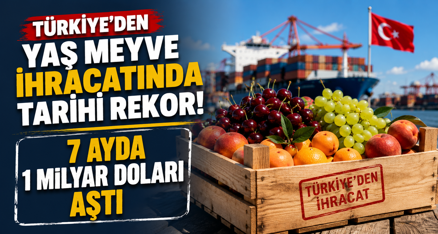 Türkiye’den yaş meyve ihracatında tarihi rekor: 7 ayda 1 milyar doları aştı