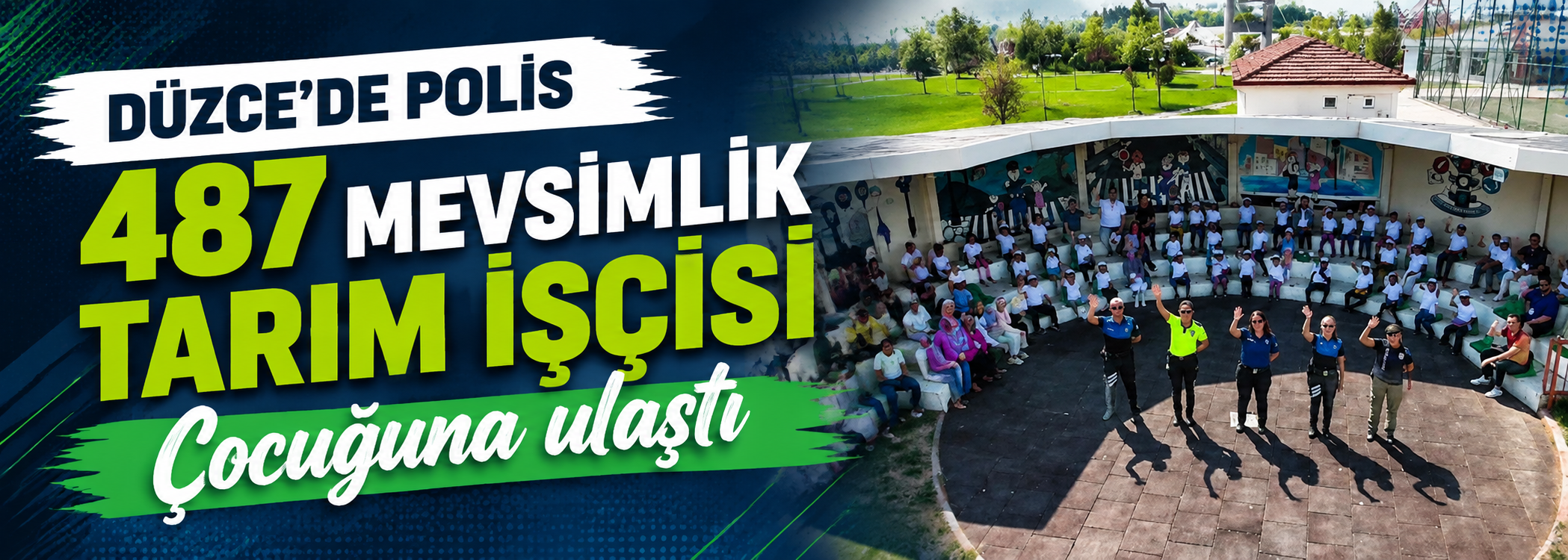 Düzce’de Polis 487 Mevsimlik Tarım İşçisi Çocuğuna Ulaştı