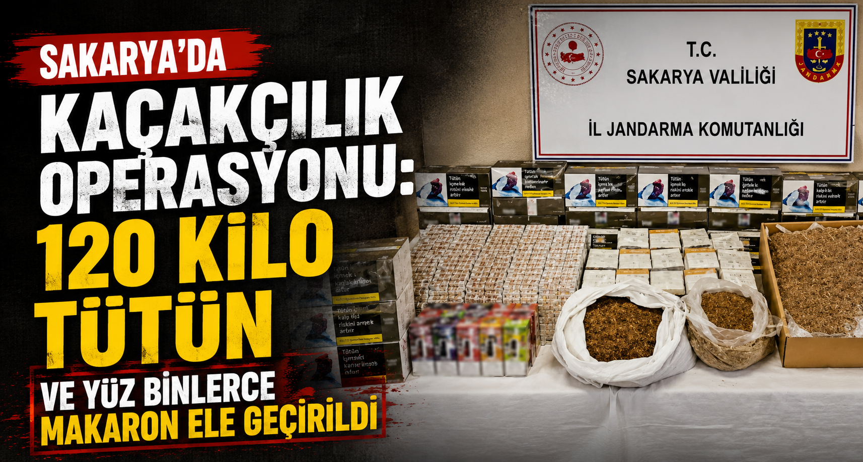 Sakarya’da kaçakçılık operasyonu: 120 kilo tütün ve yüz binlerce makaron ele geçirildi