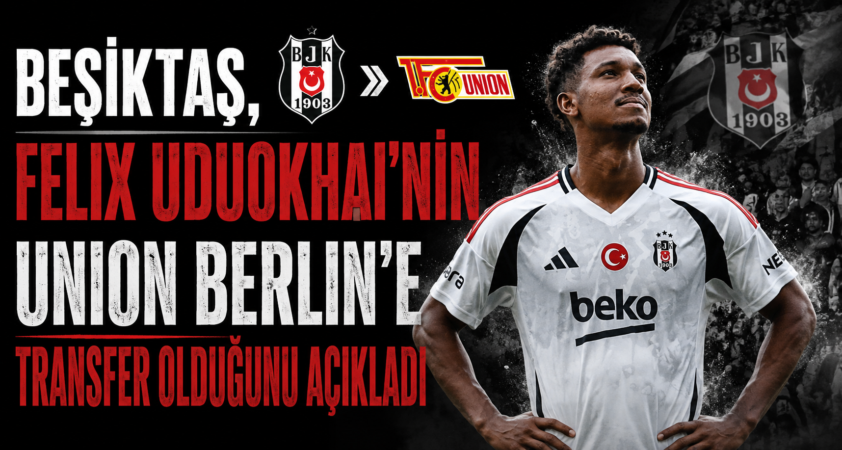 Beşiktaş, Felix Uduokhai’nin Union Berlin’e transfer olduğunu açıkladı
