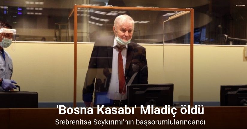 Ratko Mladiç, Lahey’de tutulduğu hapishanede öldü