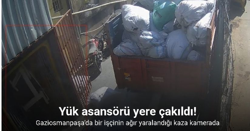 Gaziosmanpaşa’da işçinin yaralandığı asansör kazası kamerada