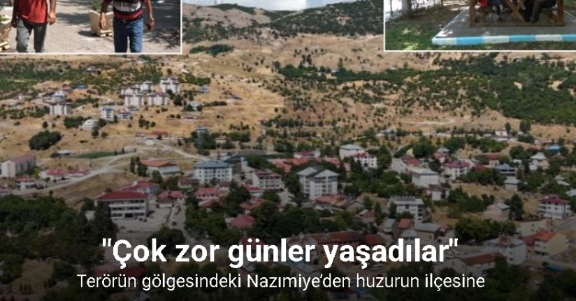 Terörün gölgesindeki Nazımiye’den huzurun ilçesine