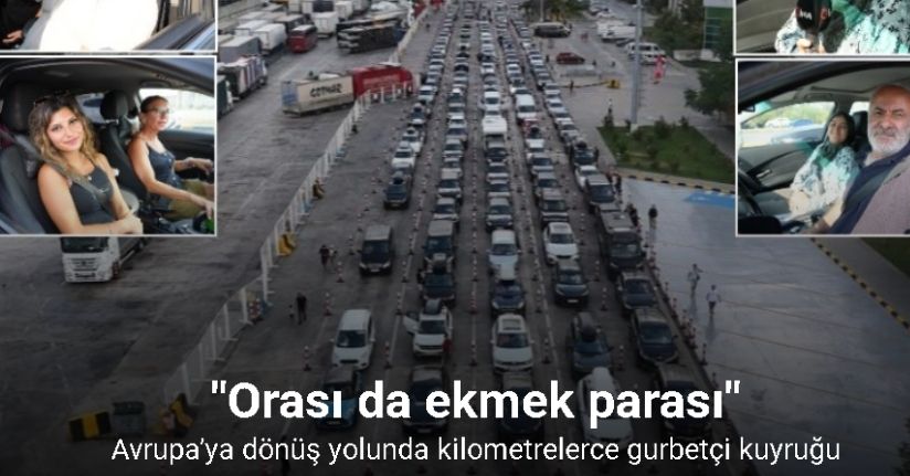 Avrupa’ya dönüş yolunda kilometrelerce gurbetçi kuyruğu