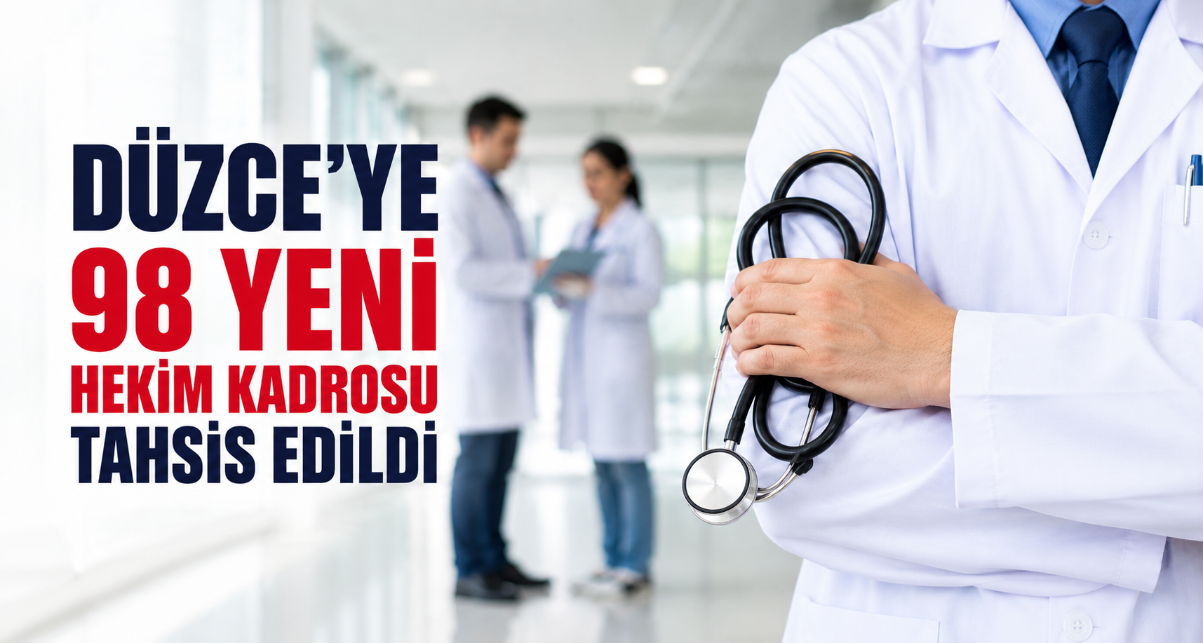 Düzce’ye 98 Yeni Hekim Kadrosu Tahsis Edildi