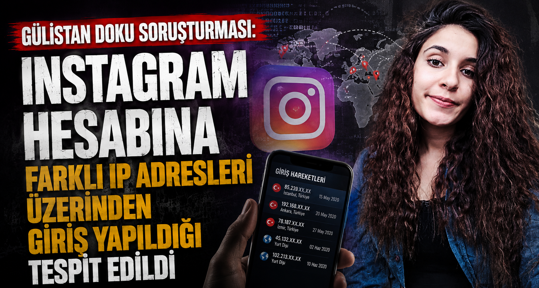 Gülistan Doku soruşturması: Instagram hesabına farklı IP adresleri üzerinden giriş yapıldığı tespit edildi