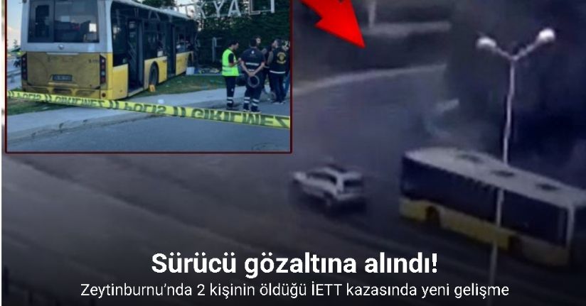 Zeytinburnu’nda 2 kişinin hayatını kaybettiği İETT otobüsü kazasında yeni gelişme