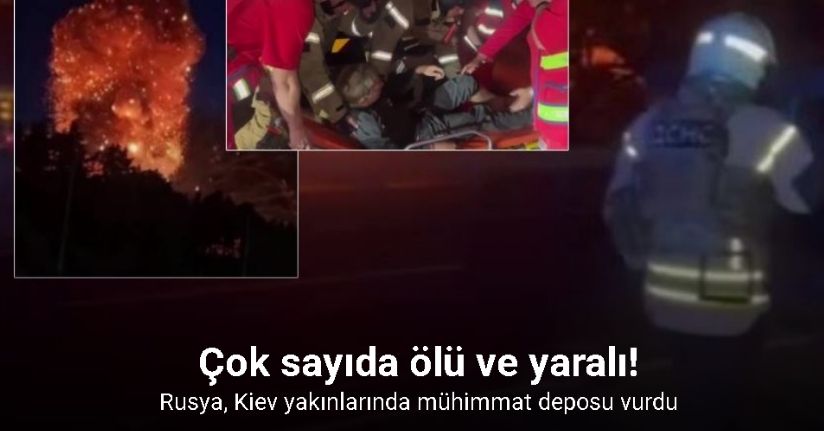 Rusya, Kiev yakınlarında mühimmat deposu vurdu: 27 ölü, 42 yaralı