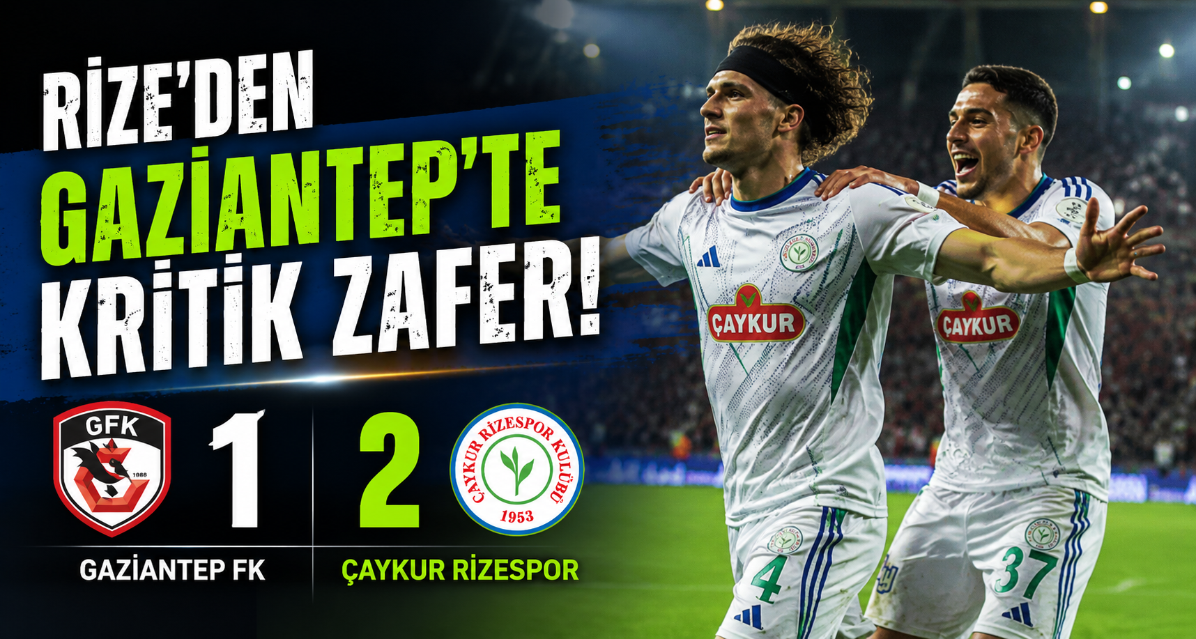 Gaziantep FK: 1 - Çaykur Rizespor: 2