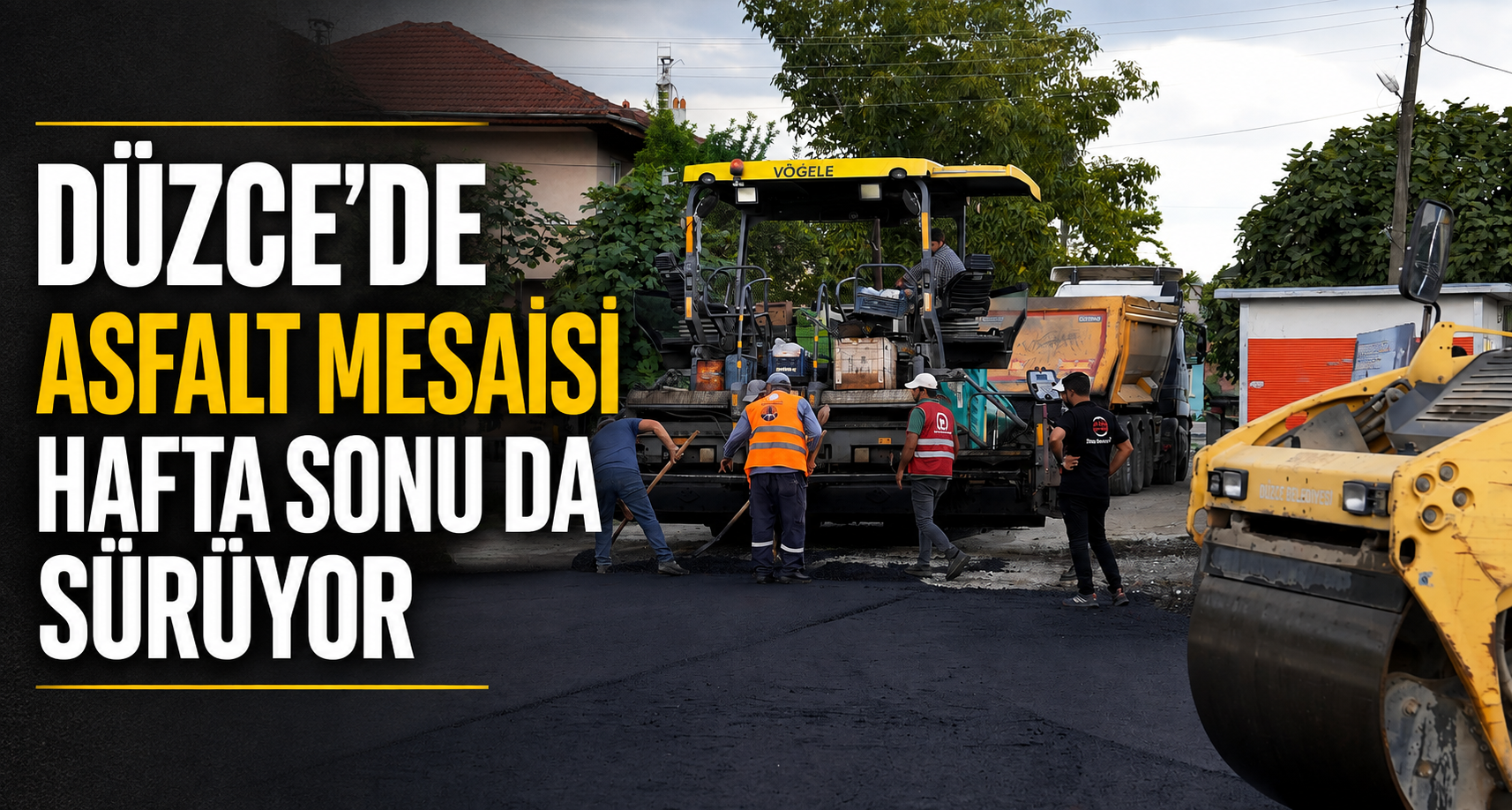Düzce’de Asfalt Mesaisi Hafta Sonu da Sürüyor